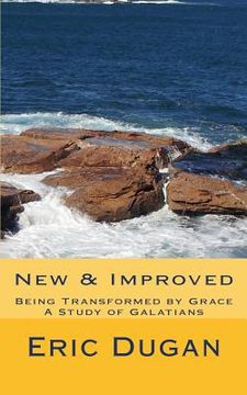 portada New & Improved: Being Transformed By Grace, A Study of Galatians (en Inglés)