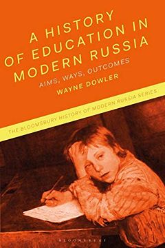 portada A History of Education in Modern Russia: Aims, Ways, Outcomes (The Bloomsbury History of Modern Russia Series) (en Inglés)