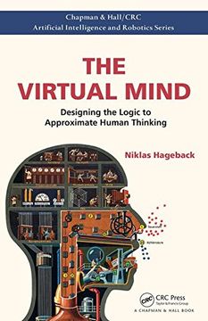 portada The Virtual Mind: Designing the Logic to Approximate Human Thinking (Chapman & Hall/CRC Artificial Intelligence and Robotics Series)