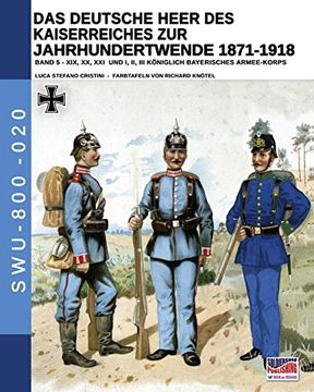 portada Das Deutsche Heer des Kaiserreiches zur Jahrhundertwende 1871-1918: 5 (Soldiers, Weapons & Uniforms) (en Alemán)