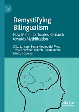 portada Demystifying Bilingualism: How Metaphor Guides Research Towards Mythification 