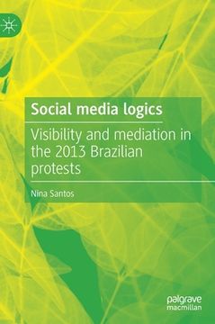 portada Social Media Logics: Visibility and Mediation in the 2013 Brazilian Protests (en Inglés)