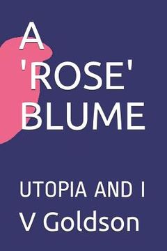 portada A 'rose' Blume: Utopia and I (en Inglés)