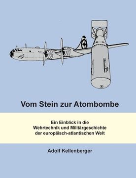 portada Vom Stein zur Atombombe: Ein Einblick in die Wehrtechnik und Militärgeschichte der Europäisch-Atlantischen Welt (en Alemán)