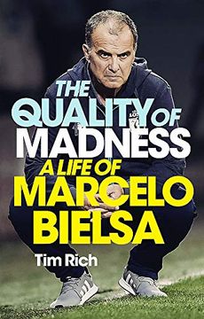 portada The Quality of Madness: A Life of Marcelo Bielsa (in English)