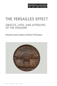 portada Versailles Effect, The: Objects, Lives, and Afterlives of the Domaine (Material Culture of art and Design) (en Inglés)