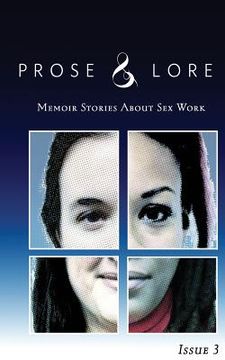 portada Prose and Lore: Issue 3: Memoir Stories About Sex Work (en Inglés)