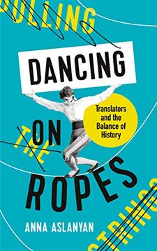 portada Dancing on Ropes: Translators and the Balance of History (in English)