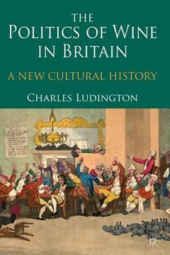 portada The Politics of Wine in Britain: A New Cultural History (en Inglés)