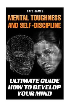 portada Mental Toughness and Self-Discipline: Ultimate Guide How to Develop Your Mind