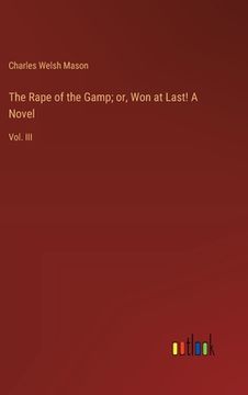 portada The Rape of the Gamp; or, Won at Last! A Novel: Vol. III (en Inglés)