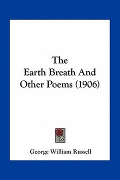portada the earth breath and other poems (1906) (in English)