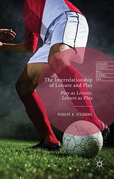 portada The Interrelationship of Leisure and Play: Play as Leisure, Leisure as Play (Leisure Studies in a Global Era)