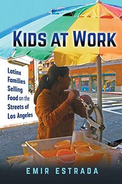portada Kids at Work: Latinx Families Selling Food on the Streets of los Angeles (Latina (en Inglés)