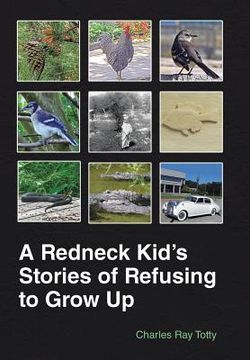 portada A Redneck Kid's Stories of Refusing to Grow Up (en Inglés)