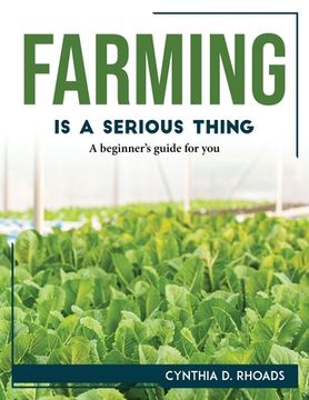 portada Farming is a serious thing: A beginner's guide for you (en Inglés)