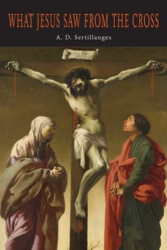 portada What Jesus Saw from the Cross (en Inglés)