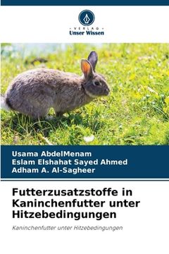 portada Futterzusatzstoffe in Kaninchenfutter unter Hitzebedingungen (in German)