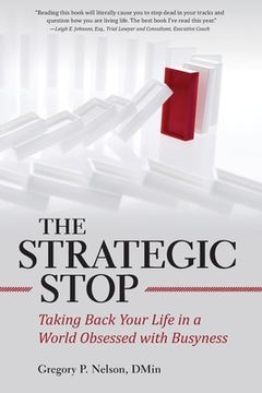 portada The Strategic Stop: Taking Back Your Life in a World Obsessed with Busyness (en Inglés)