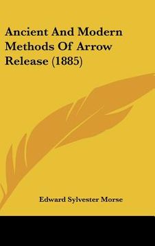 portada ancient and modern methods of arrow release (1885) (en Inglés)