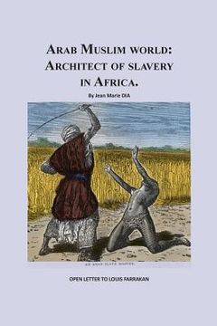 portada Arab Muslim World: Architect of Slavery in Africa: Open Letter To Nation Leader of Islam Mr. Louis Farrakhan (en Inglés)