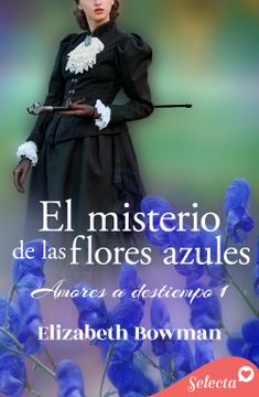 portada El misterio de las flores azules (Amores a destiempo 1)