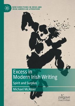 portada Excess in Modern Irish Writing: Spirit and Surplus (in English)