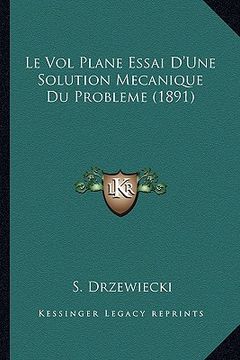 portada Le Vol Plane Essai D'Une Solution Mecanique Du Probleme (1891) (en Francés)