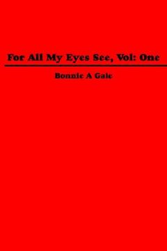 portada For All My Eyes See, Vol: One (en Inglés)