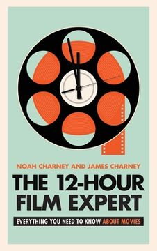 portada The 12-Hour Film Expert: Everything You Need to Know about Movies (en Inglés)