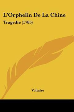 portada l'orphelin de la chine: tragedie (1785) (en Inglés)