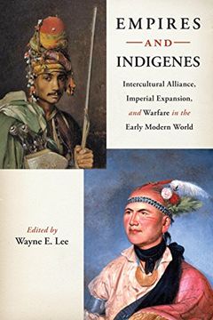 portada Empires and Indigenes: Intercultural Alliance, Imperial Expansion, and Warfare in the Early Modern World (Warfare and Culture) (en Inglés)