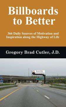 portada Billboards to Better: 366 Daily Sources of Motivation and Inspiration Along the Highway of Life