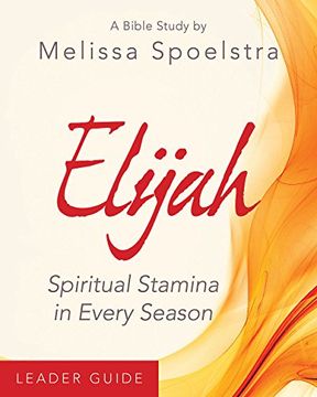 portada Elijah - Women's Bible Study Leader Guide: Spiritual Stamina in Every Season (en Inglés)