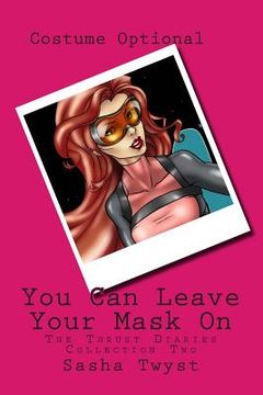 portada You Can Leave Your Mask On: The Thrust Diaries - Collection Two (en Inglés)