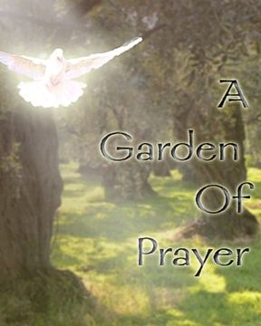 portada A Garden of Prayer: Every Tear You Cried is Water for the Garden of Your Victory