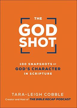 portada The god Shot: 100 Snapshots of God'S Character in Scripture (en Inglés)