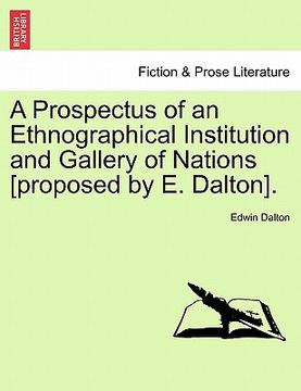 portada a prospectus of an ethnographical institution and gallery of nations [proposed by e. dalton]. (en Inglés)