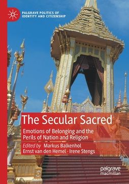 portada The Secular Sacred: Emotions of Belonging and the Perils of Nation and Religion (en Inglés)