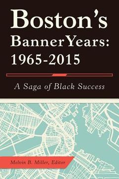 portada Boston'S Banner Years: 1965-2015: A Saga of Black Success (en Inglés)