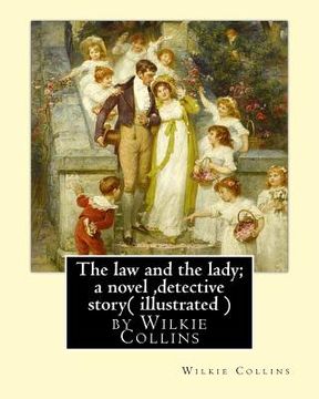 portada The law and the lady; a novel, By Wilkie Collins, ( illustrated ) detective story (en Inglés)