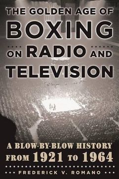 portada The Golden Age of Boxing on Radio and Television: A Blow-By-Blow History from 1921 to 1964