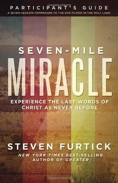portada Seven-Mile Miracle Participant's Guide: Experience the Last Words of Christ as Never Before (in English)