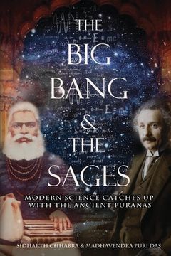 portada The Big Bang and The Sages: Modern Science Catches Up With The Ancient Purāṇas (en Inglés)
