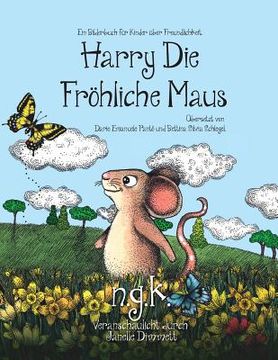 portada Harry Die Fröhliche Maus: Der internationale Bestseller lehrt Kinder über Freundlichkeit. (in German)