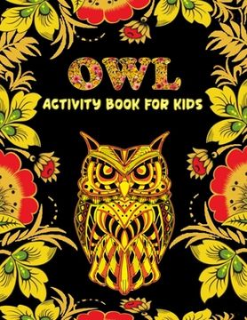 portada Owls Activity Book for Kids: Best Creative and Unique Coloring Books with 50+ design every one loved it (en Inglés)