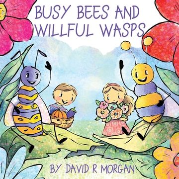 portada Busy Bees and Willful Wasps (en Inglés)