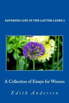 portada Savoring Life in the Latter Lanes 3: Collection of Essays for Women (en Inglés)