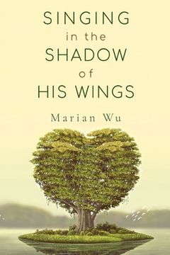 portada Singing in the Shadow of his Wings (en Inglés)