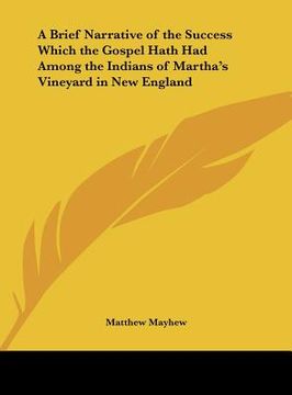 portada a brief narrative of the success which the gospel hath had among the indians of martha's vineyard in new england (in English)